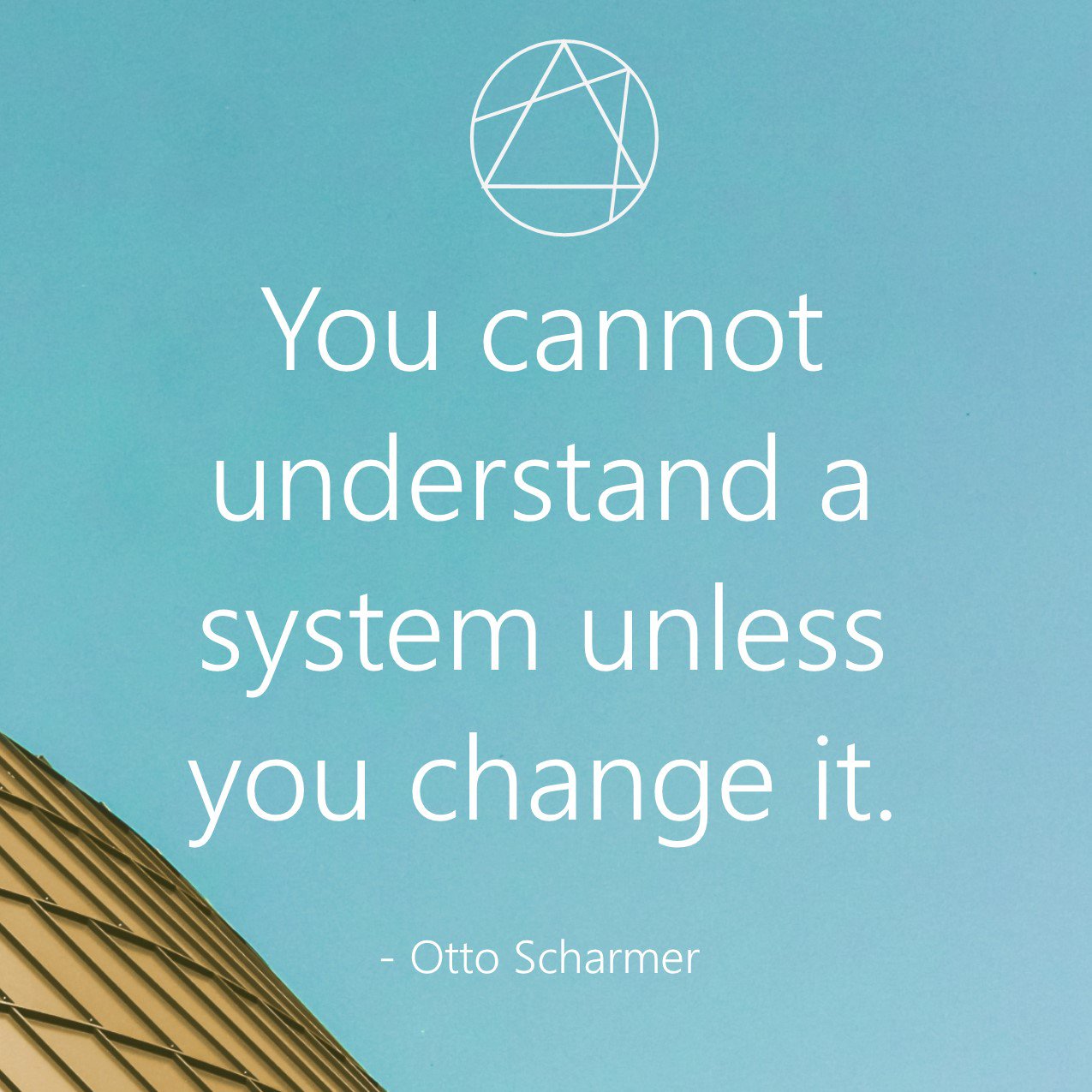 You cannot understand a system unless...