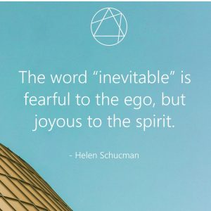 The word 'inevitable' is fearful to the ego